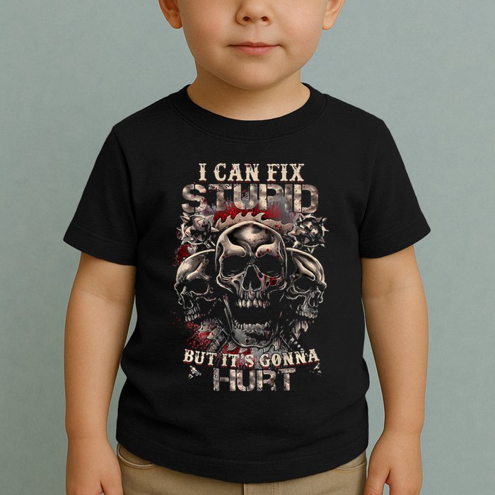 I Can Fix Stupid But Its Gonna Hurt Cool Skull Toddler T-Shirt