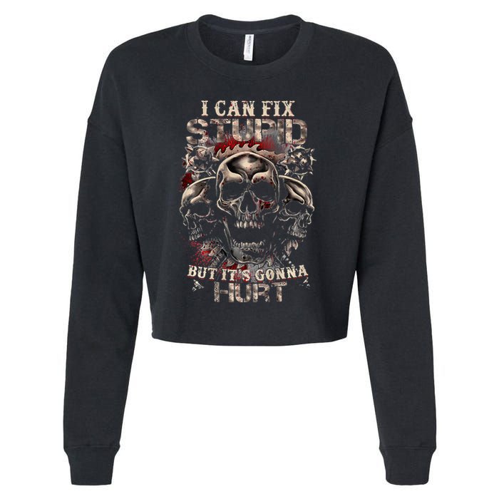 I Can Fix Stupid But Its Gonna Hurt Cool Skull Cropped Pullover Crew