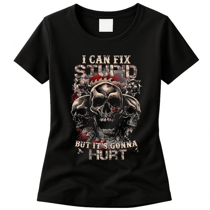 I Can Fix Stupid But Its Gonna Hurt Cool Skull Womens T-Shirt