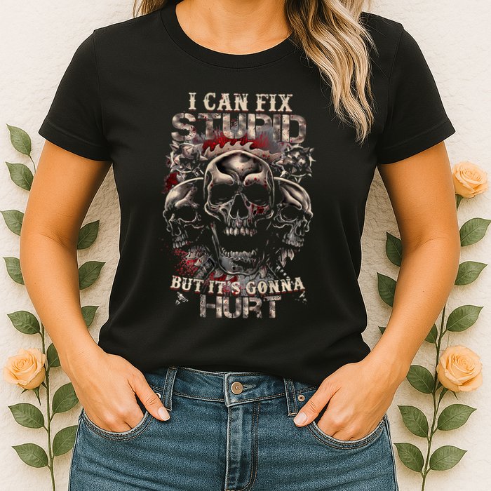 I Can Fix Stupid But Its Gonna Hurt Cool Skull Womens T-Shirt