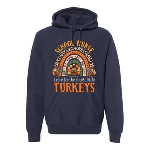 I Care For The Cutest Turkeys Cute Thanksgiving School Nurse Premium Hoodie