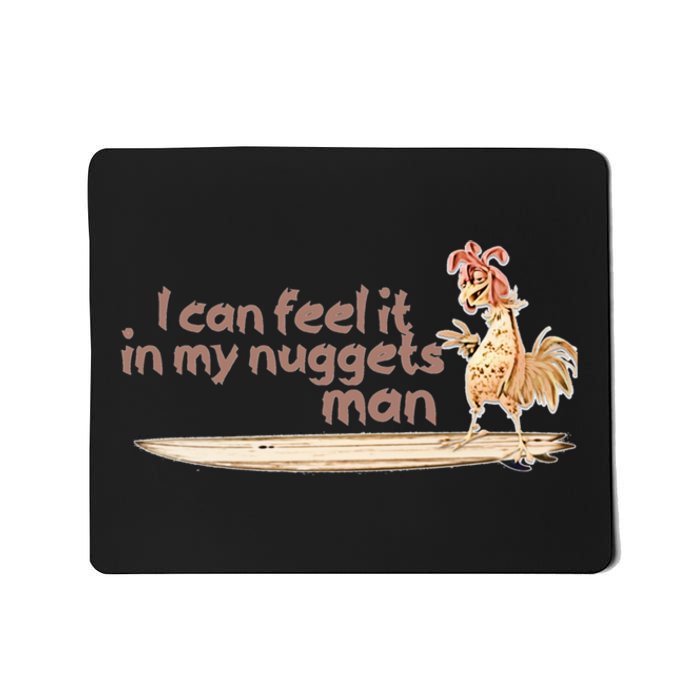 I Can Feel It In My Nuggets Man Surfing Chicken Mousepad