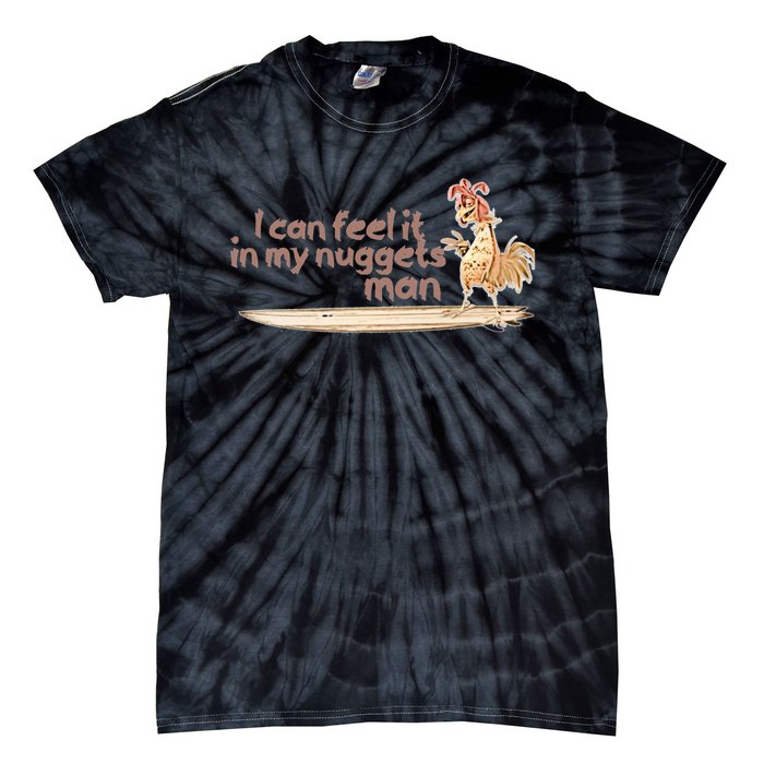 I Can Feel It In My Nuggets Man Surfing Chicken Tie-Dye T-Shirt