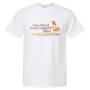 I Can Feel It In My Nuggets Man Surfing Chicken Garment-Dyed Heavyweight T-Shirt