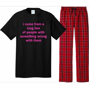 I Come From A Long Line Of People Something Wrong With Them Pajama Set