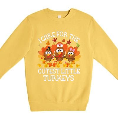 I Care For The Cutest Little Turkeys Thanksgiving Fall NICU Premium Crewneck Sweatshirt