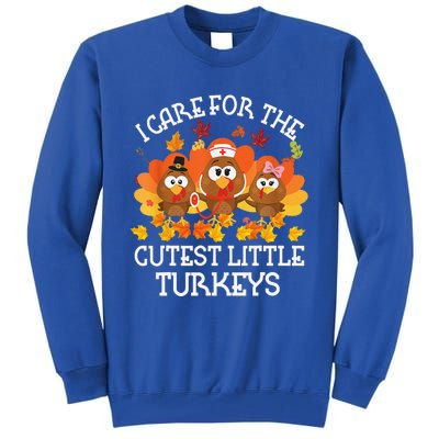 I Care For The Cutest Little Turkeys Thanksgiving Fall NICU Tall Sweatshirt