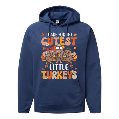 I Care For The Cutest Little Turkeys Thanksgiving Fall Nurse Gift Performance Fleece Hoodie