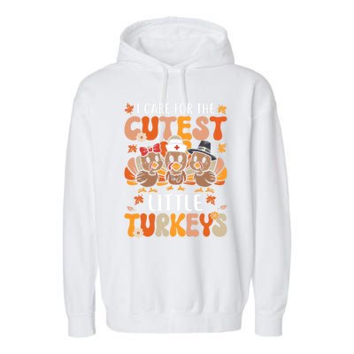 I Care For The Cutest Little Turkeys Thanksgiving Fall Nurse Gift Garment-Dyed Fleece Hoodie