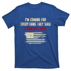 Im Coming For Everything They Said I Couldnt Have Cute Gift T-Shirt