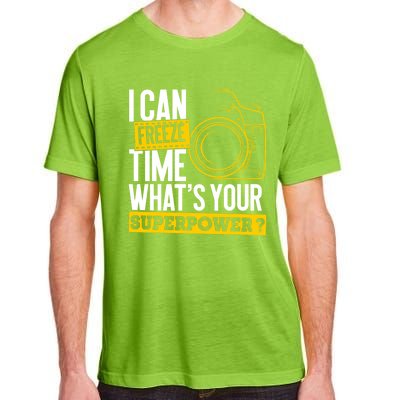 I Can Freeze Time Superpower Gift Photographer Camera Great Gift Adult ChromaSoft Performance T-Shirt