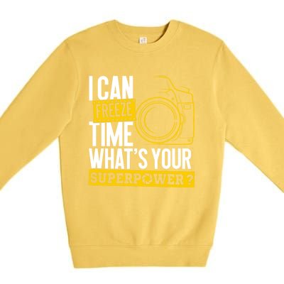 I Can Freeze Time Superpower Gift Photographer Camera Great Gift Premium Crewneck Sweatshirt