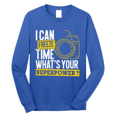 I Can Freeze Time Superpower Gift Photographer Camera Great Gift Long Sleeve Shirt