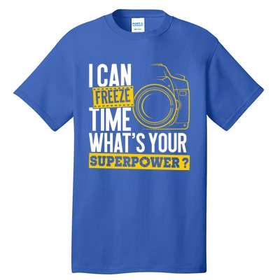 I Can Freeze Time Superpower Gift Photographer Camera Great Gift Tall T-Shirt