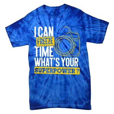 I Can Freeze Time Superpower Gift Photographer Camera Great Gift Tie-Dye T-Shirt