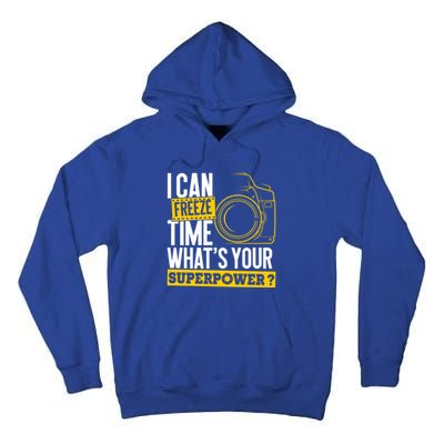 I Can Freeze Time Superpower Gift Photographer Camera Great Gift Tall Hoodie