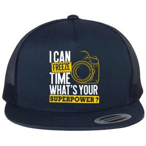 I Can Freeze Time Superpower Gift Photographer Camera Great Gift Flat Bill Trucker Hat