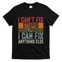 I CanT Fix Stupid But I Can Fix Anything Else Funny Vintage T-Shirt