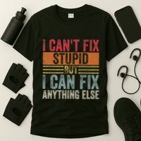 I CanT Fix Stupid But I Can Fix Anything Else Funny Vintage T-Shirt