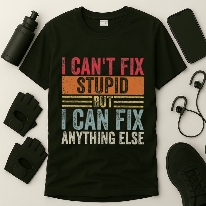 I CanT Fix Stupid But I Can Fix Anything Else Funny Vintage T-Shirt