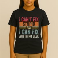 I CanT Fix Stupid But I Can Fix Anything Else Funny Vintage T-Shirt
