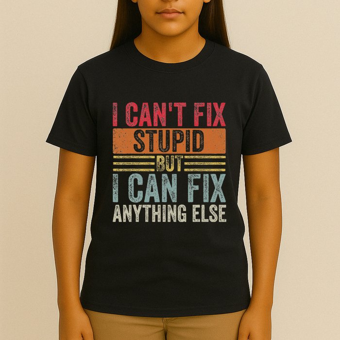I CanT Fix Stupid But I Can Fix Anything Else Funny Vintage T-Shirt