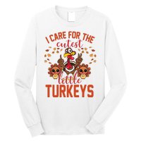 I Care For The Cutest Little Turkeys Thanksgiving Teacher Long Sleeve Shirt