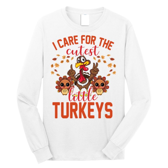 I Care For The Cutest Little Turkeys Thanksgiving Teacher Long Sleeve Shirt