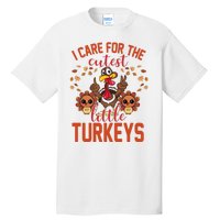 I Care For The Cutest Little Turkeys Thanksgiving Teacher Tall T-Shirt