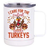 I Care For The Cutest Little Turkeys Thanksgiving Teacher 12 oz Stainless Steel Tumbler Cup