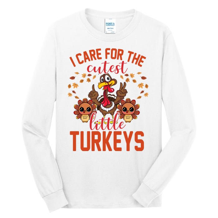 I Care For The Cutest Little Turkeys Thanksgiving Teacher Tall Long Sleeve T-Shirt