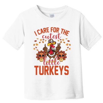 I Care For The Cutest Little Turkeys Thanksgiving Teacher Toddler T-Shirt