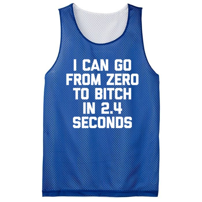 I Can Go From Zero To Bitch In 2 4 Seconds Funny 'S Great Gift Mesh Reversible Basketball Jersey Tank