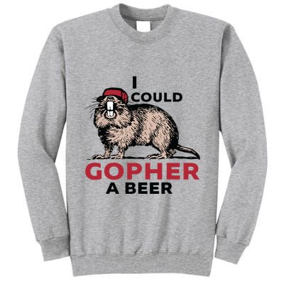 I Could Gopher A Beer Tall Sweatshirt