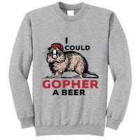I Could Gopher A Beer Tall Sweatshirt