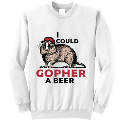 I Could Gopher A Beer Sweatshirt
