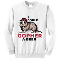 I Could Gopher A Beer Sweatshirt