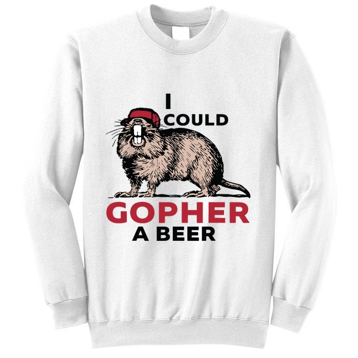 I Could Gopher A Beer Sweatshirt