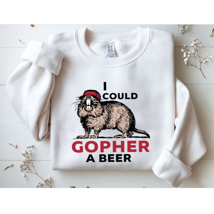 I Could Gopher A Beer Sweatshirt