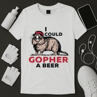 I Could Gopher A Beer T-Shirt