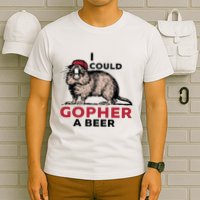 I Could Gopher A Beer T-Shirt