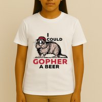 I Could Gopher A Beer T-Shirt