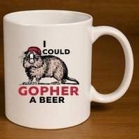 I Could Gopher A Beer 11oz C Handle Ceramic Mug