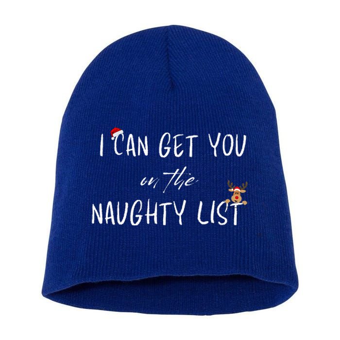 I Can Get You On The Naughty List Funny Christmas Apparell Short Acrylic Beanie