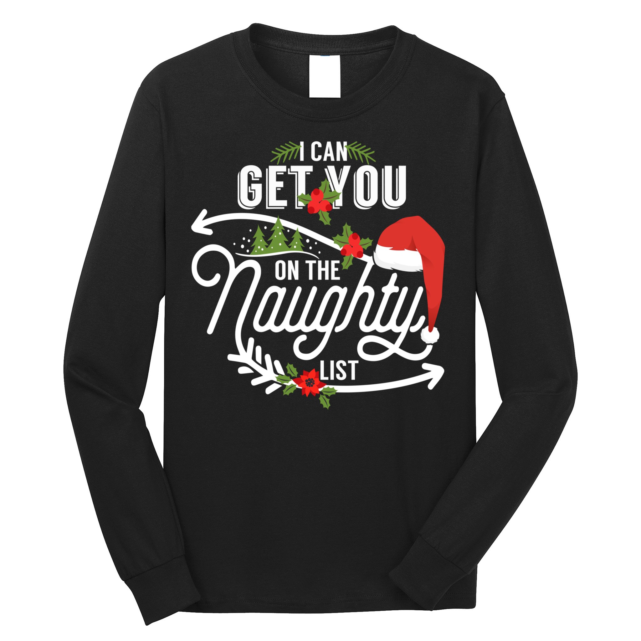 I Can Get You On Santa Naughty List Funny Christmas Gifts Long Sleeve Shirt