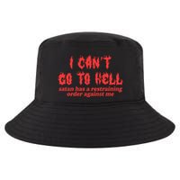 I Cant Go To Hell Satan Has A Restraining Order Against Me Cool Comfort Performance Bucket Hat