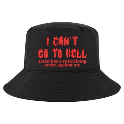 I Cant Go To Hell Satan Has A Restraining Order Against Me Cool Comfort Performance Bucket Hat