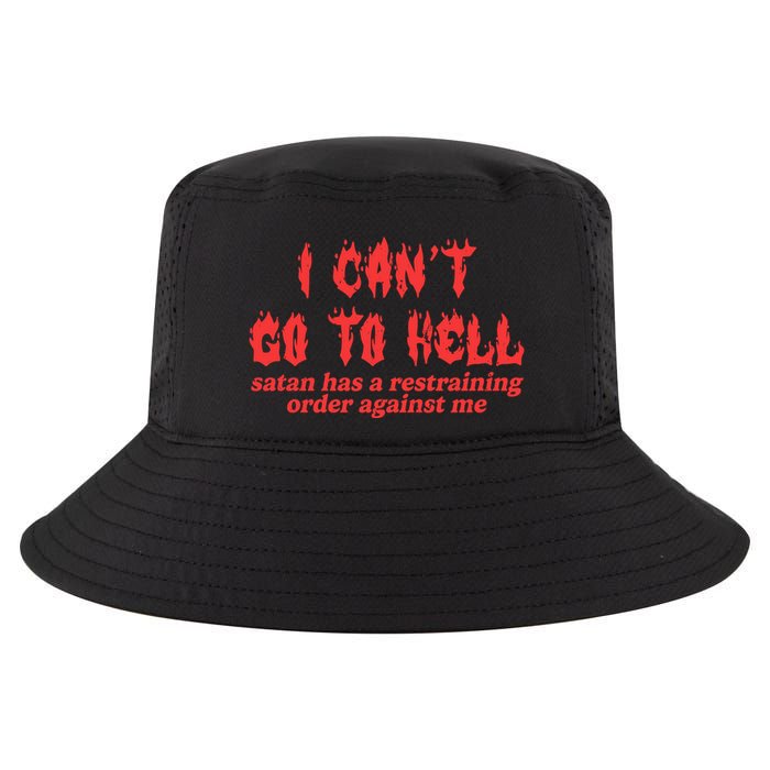 I Cant Go To Hell Satan Has A Restraining Order Against Me Cool Comfort Performance Bucket Hat