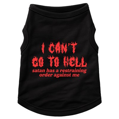 I Cant Go To Hell Satan Has A Restraining Order Against Me Doggie Tank