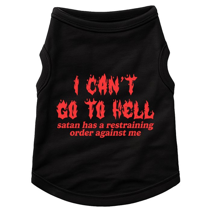 I Cant Go To Hell Satan Has A Restraining Order Against Me Doggie Tank